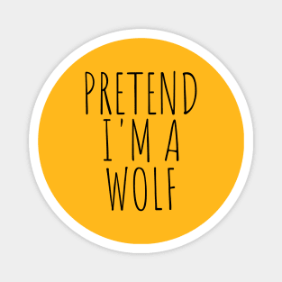 Pretend I'm a Wolf Funny Lazy Halloween Costume Magnet